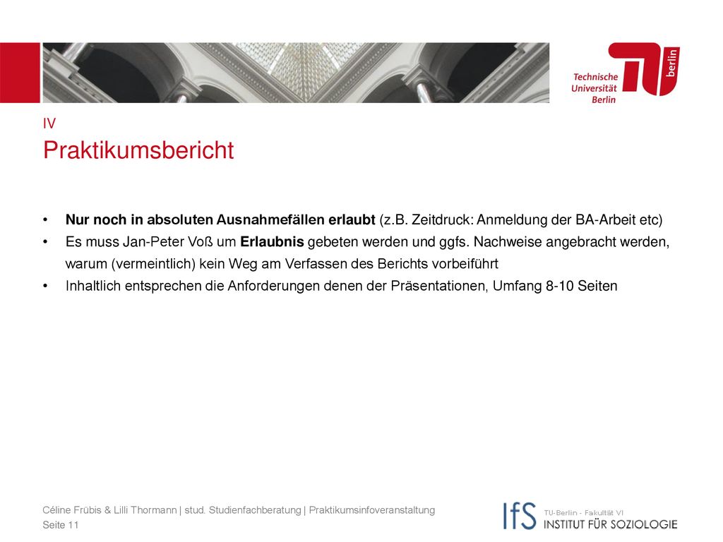 IV Praktikumsbericht Nur noch in absoluten Ausnahmefällen erlaubt (z.B. Zeitdruck: Anmeldung der BA-Arbeit etc)