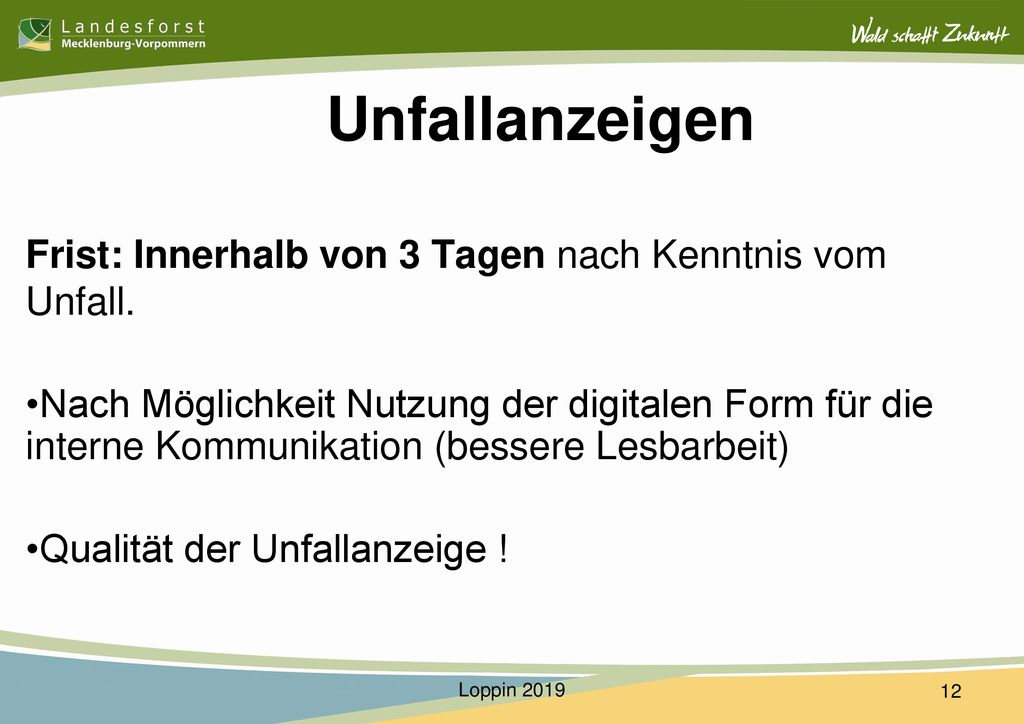 Unfallanzeigen Frist: Innerhalb von 3 Tagen nach Kenntnis vom Unfall.