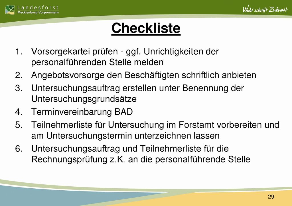 Checkliste Vorsorgekartei prüfen - ggf. Unrichtigkeiten der personalführenden Stelle melden. Angebotsvorsorge den Beschäftigten schriftlich anbieten.