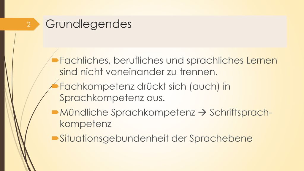 Grundlegendes Fachliches, berufliches und sprachliches Lernen sind nicht voneinander zu trennen.