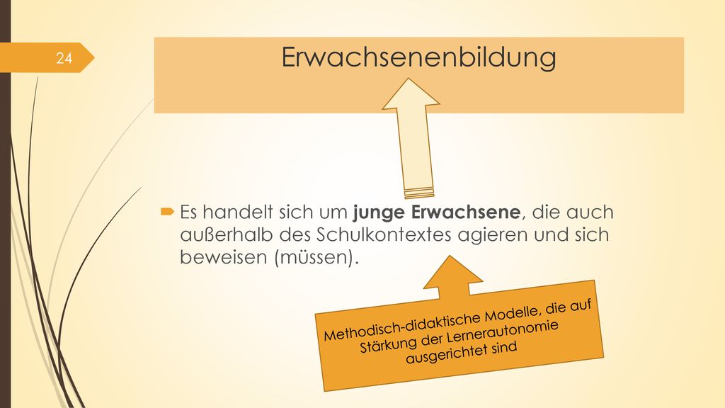Erwachsenenbildung Es handelt sich um junge Erwachsene, die auch außerhalb des Schulkontextes agieren und sich beweisen (müssen).