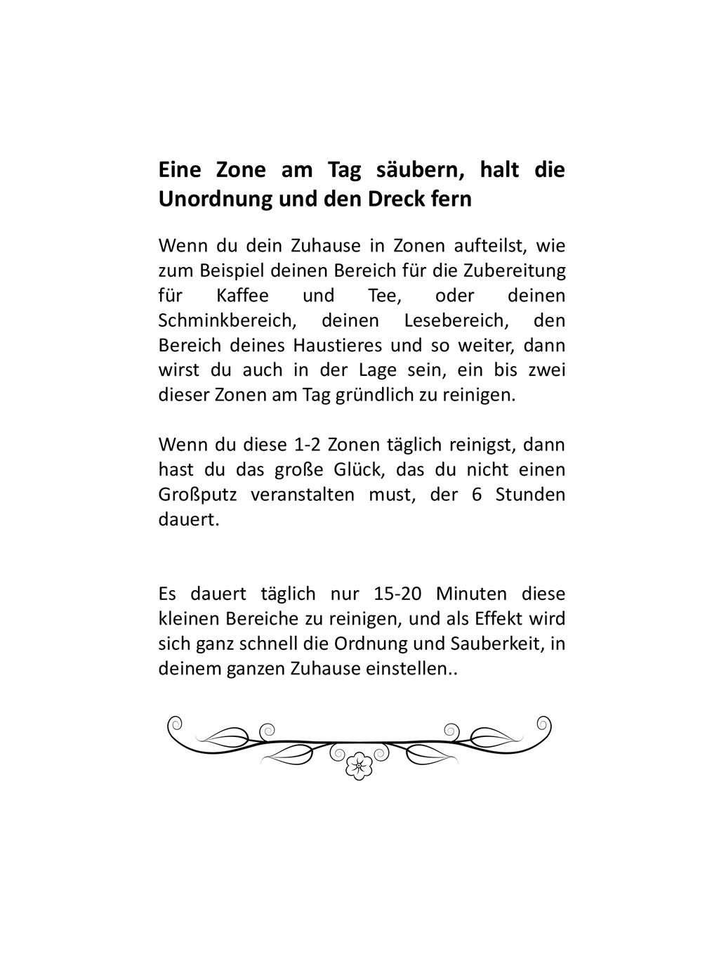 Eine Zone am Tag säubern, halt die Unordnung und den Dreck fern