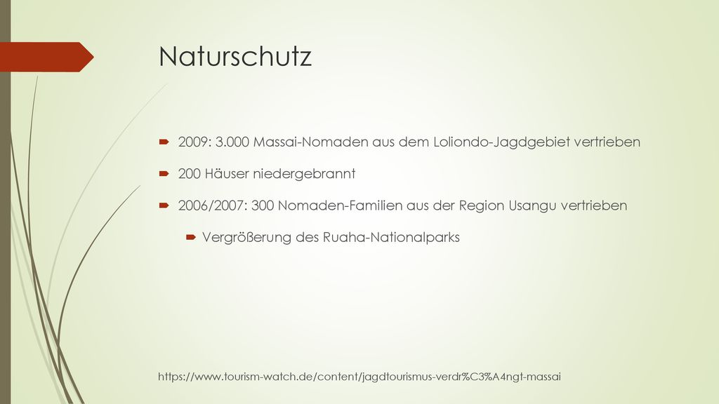 Naturschutz 2009: Massai-Nomaden aus dem Loliondo-Jagdgebiet vertrieben. 200 Häuser niedergebrannt.