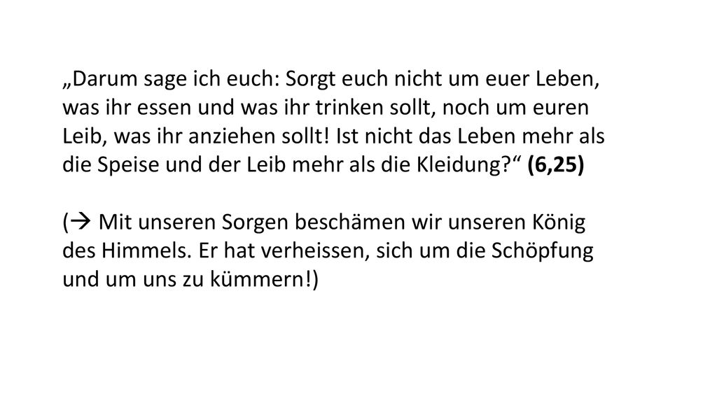 „Darum sage ich euch: Sorgt euch nicht um euer Leben,