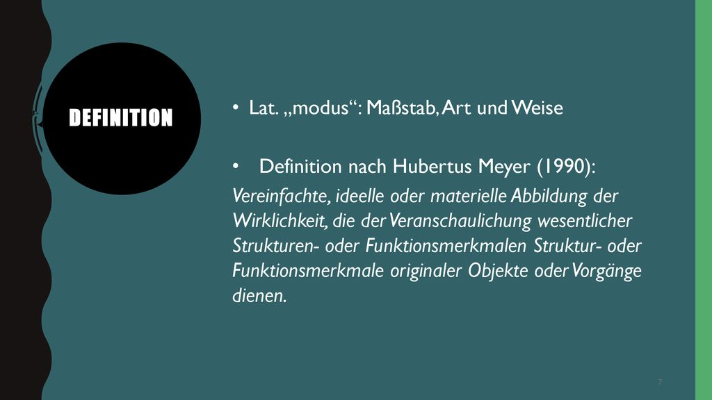 Definition Lat. „modus : Maßstab, Art und Weise. Definition nach Hubertus Meyer (1990):