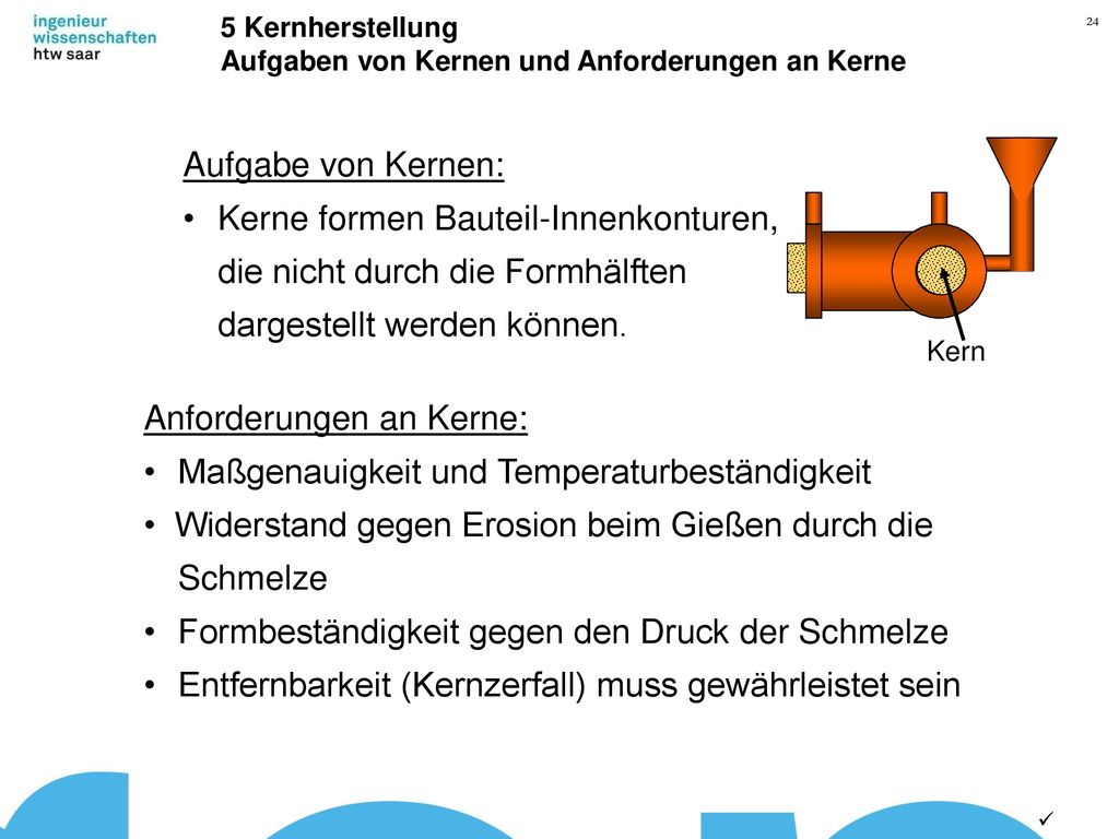 5 Kernherstellung Aufgaben von Kernen und Anforderungen an Kerne