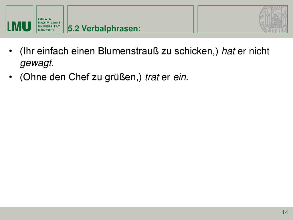 (Ihr einfach einen Blumenstrauß zu schicken,) hat er nicht gewagt.