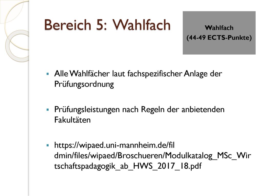 Bereich 5: Wahlfach Wahlfach. (44-49 ECTS-Punkte) Alle Wahlfächer laut fachspezifischer Anlage der Prüfungsordnung.