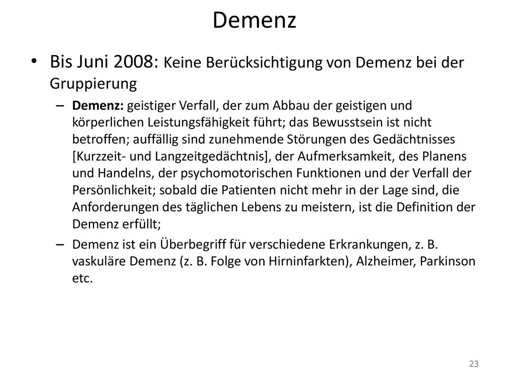Demenz Bis Juni 2008: Keine Berücksichtigung von Demenz bei der Gruppierung.