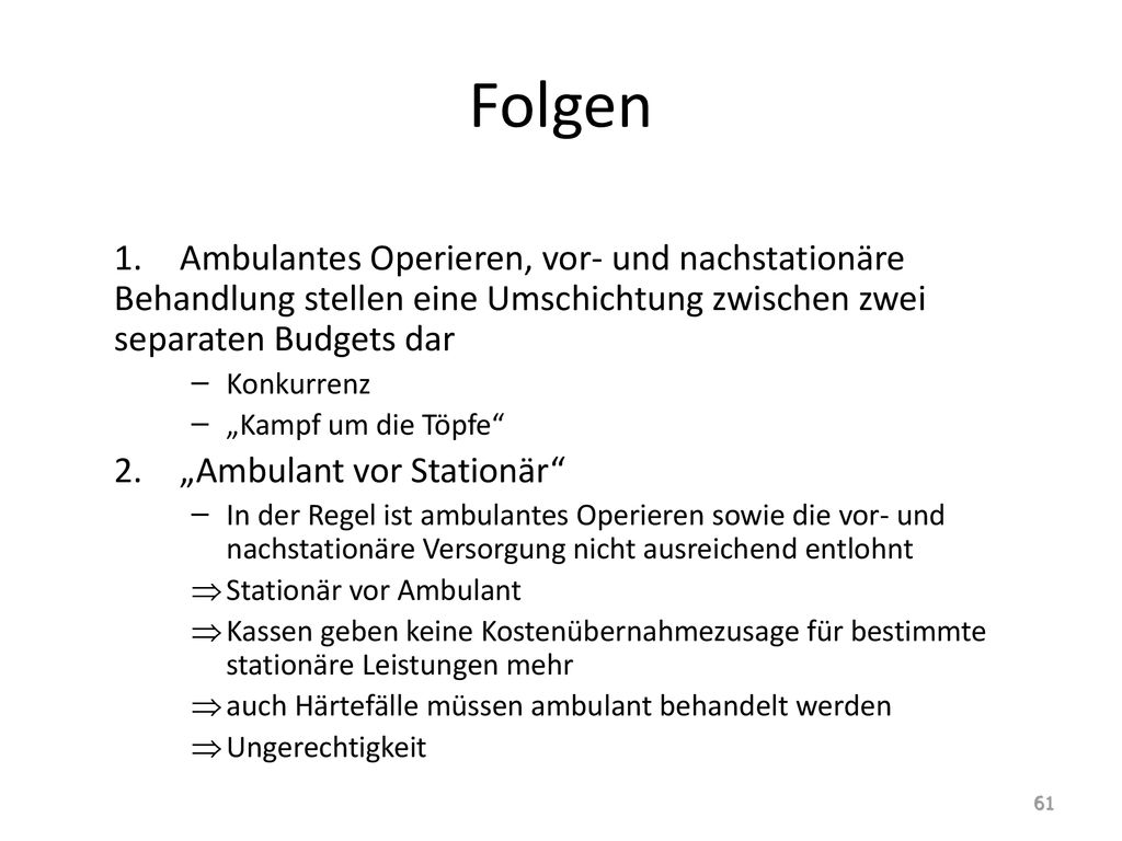 Folgen 1. Ambulantes Operieren, vor- und nachstationäre Behandlung stellen eine Umschichtung zwischen zwei separaten Budgets dar.