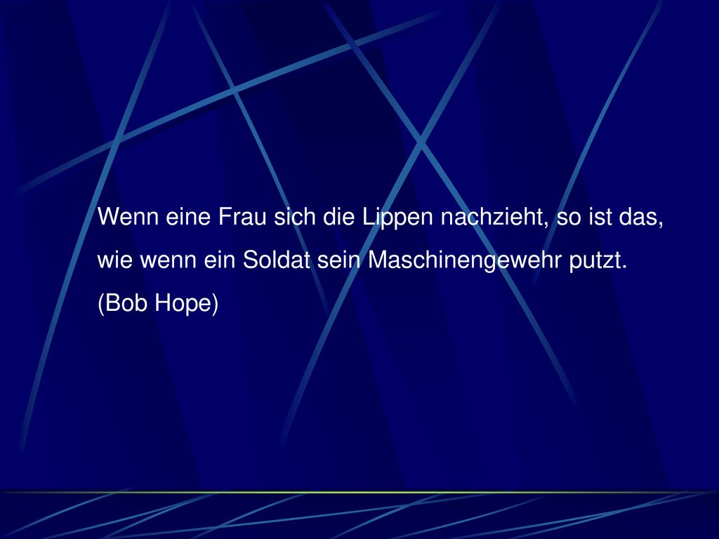 Wenn eine Frau sich die Lippen nachzieht, so ist das,