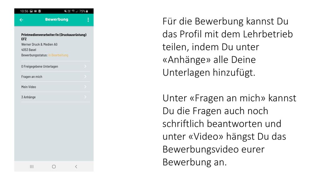 Für die Bewerbung kannst Du das Profil mit dem Lehrbetrieb teilen, indem Du unter «Anhänge» alle Deine Unterlagen hinzufügt.