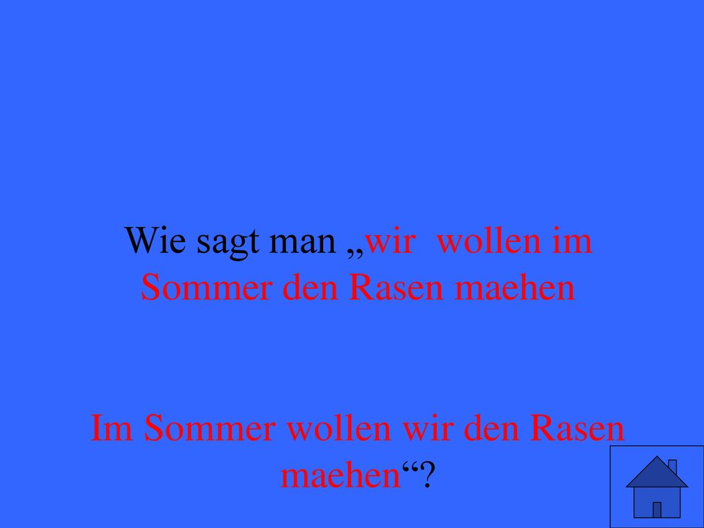 Wie sagt man „wir wollen im Sommer den Rasen maehen