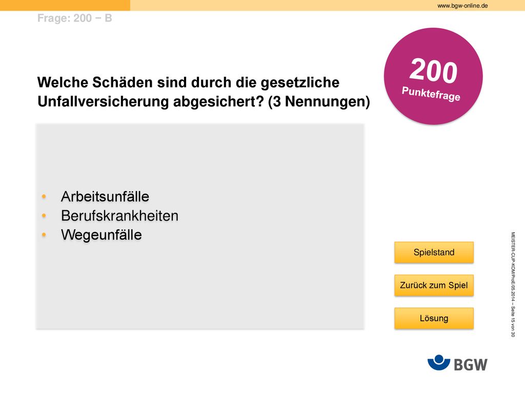 Frage: 200 − B 200. Punktefrage. Welche Schäden sind durch die gesetzliche Unfallversicherung abgesichert (3 Nennungen)