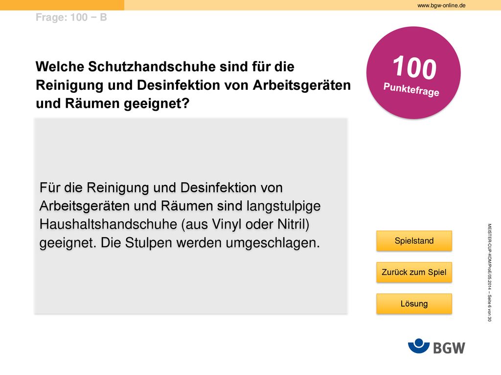 Frage: 100 − B 100. Punktefrage. Welche Schutzhandschuhe sind für die Reinigung und Desinfektion von Arbeitsgeräten und Räumen geeignet