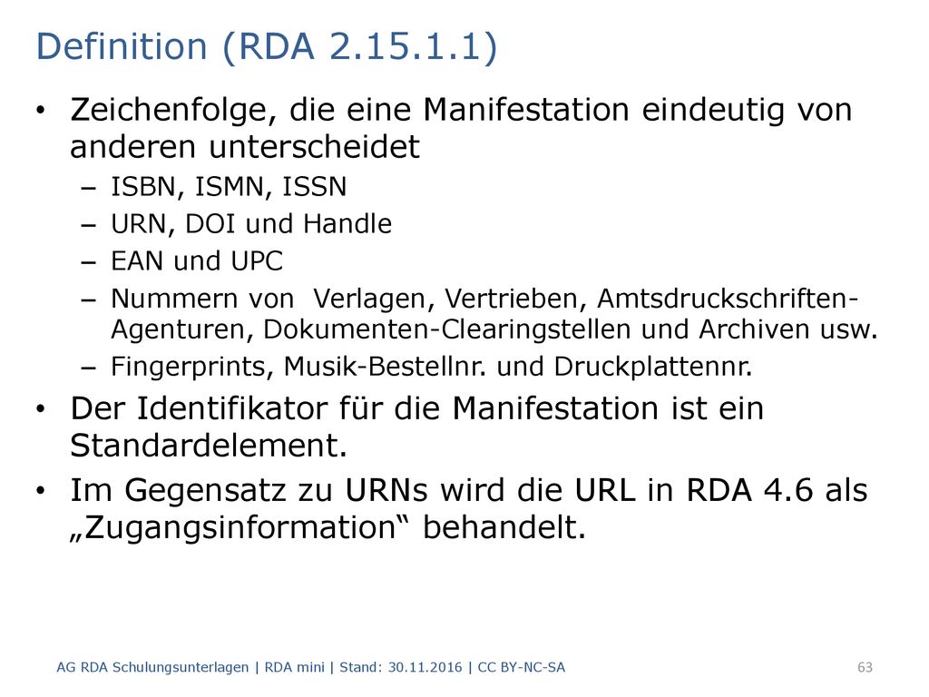 Definition (RDA ) Zeichenfolge, die eine Manifestation eindeutig von anderen unterscheidet.