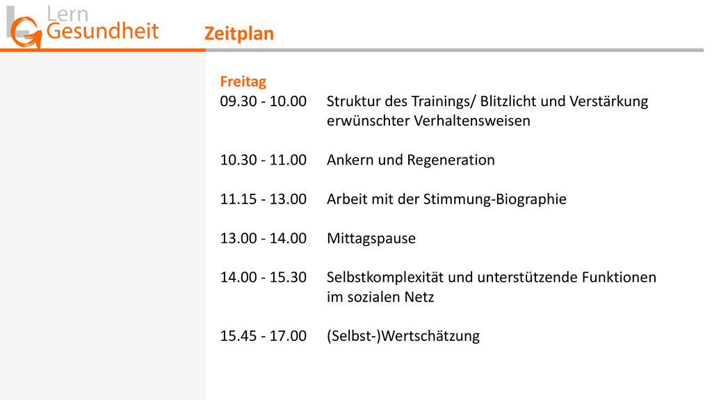 Zeitplan Freitag Struktur des Trainings/ Blitzlicht und Verstärkung erwünschter Verhaltensweisen.
