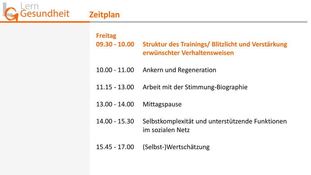Zeitplan Freitag Struktur des Trainings/ Blitzlicht und Verstärkung erwünschter Verhaltensweisen.