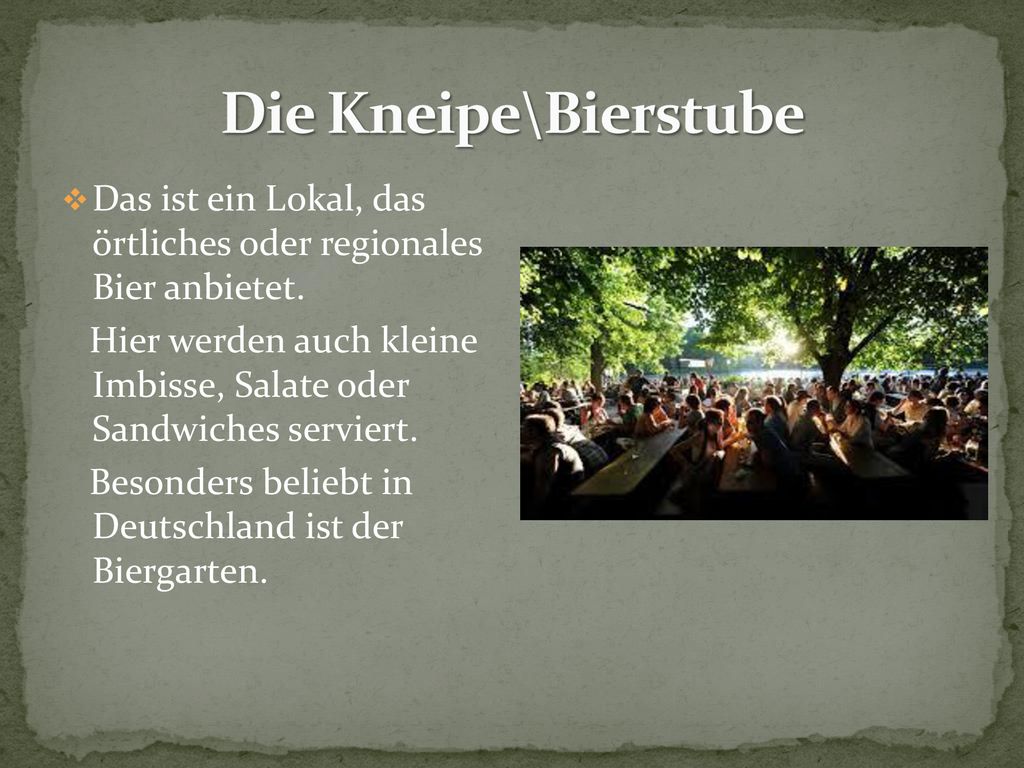 Die Kneipe\Bierstube Das ist ein Lokal, das örtliches oder regionales Bier anbietet.