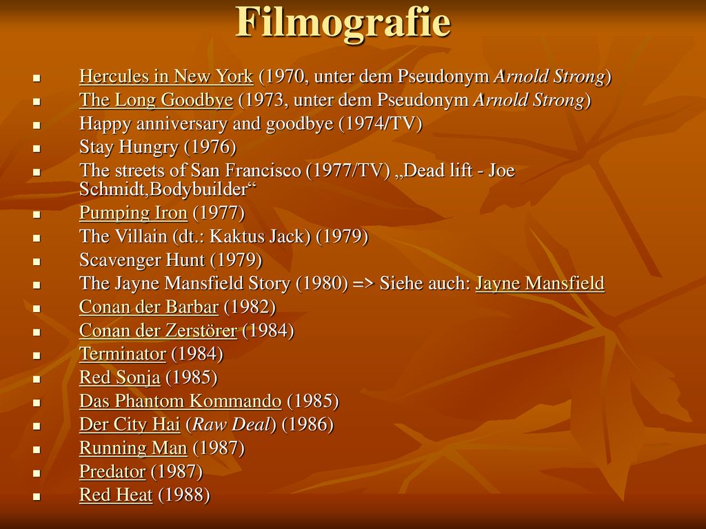 Filmografie Hercules in New York (1970, unter dem Pseudonym Arnold Strong) The Long Goodbye (1973, unter dem Pseudonym Arnold Strong)