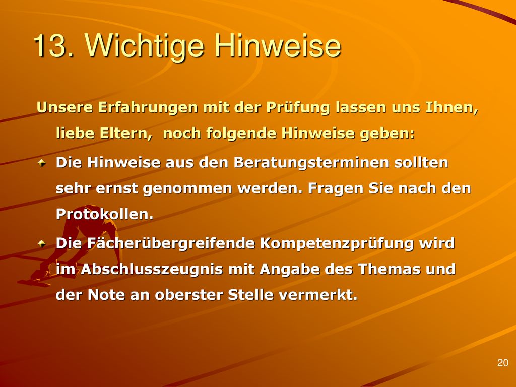 13. Wichtige Hinweise Unsere Erfahrungen mit der Prüfung lassen uns Ihnen, liebe Eltern, noch folgende Hinweise geben: