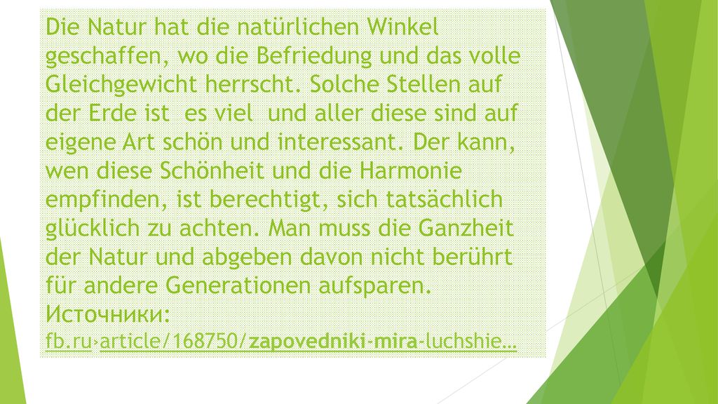 Die Natur hat die natürlichen Winkel geschaffen, wo die Befriedung und das volle Gleichgewicht herrscht.