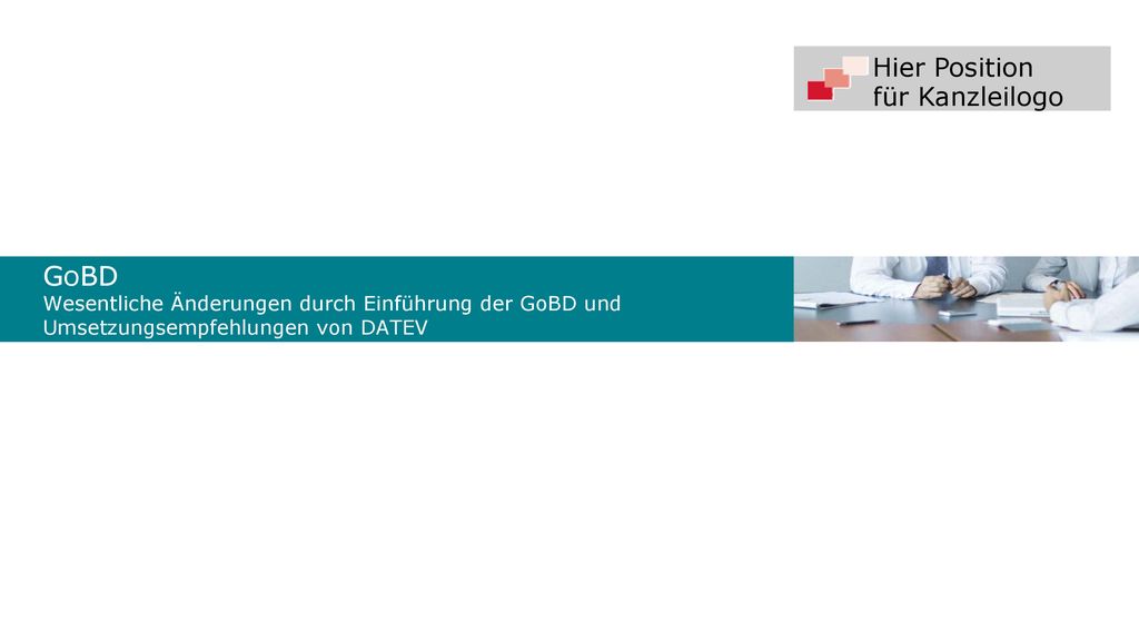 GoBD Wesentliche Änderungen durch Einführung der GoBD und Umsetzungsempfehlungen von DATEV