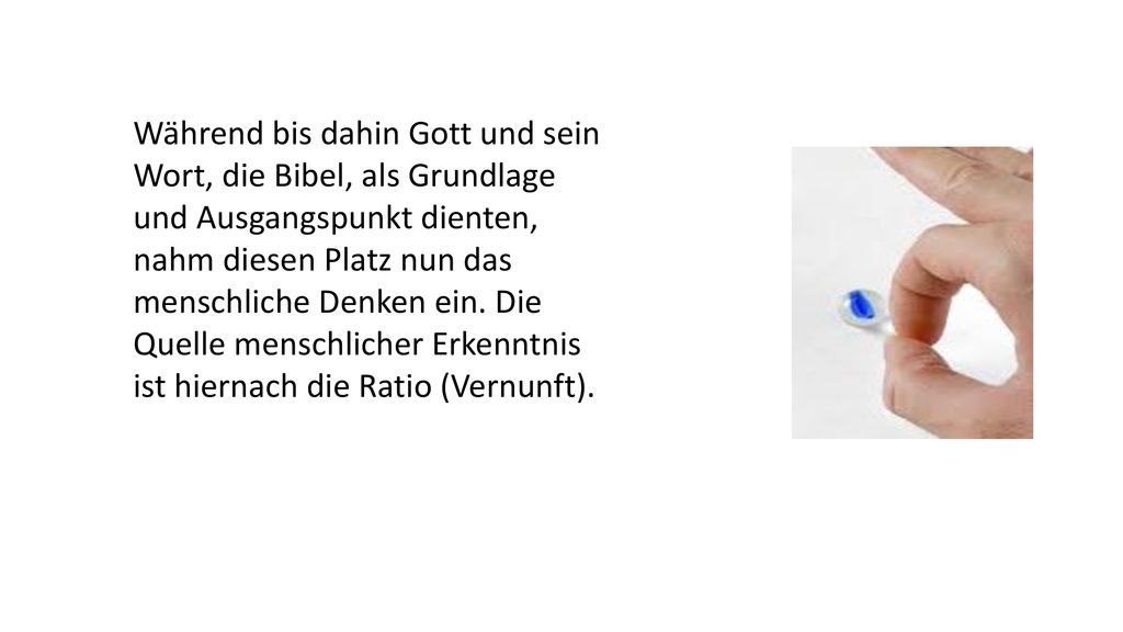 Während bis dahin Gott und sein Wort, die Bibel, als Grundlage und Ausgangspunkt dienten, nahm diesen Platz nun das menschliche Denken ein.
