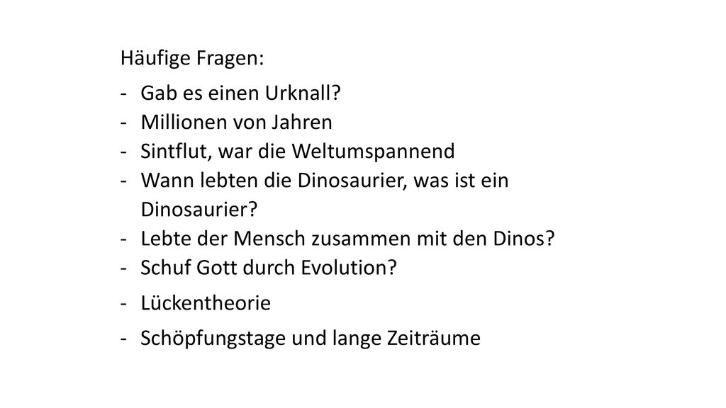 Häufige Fragen: Gab es einen Urknall Millionen von Jahren. Sintflut, war die Weltumspannend.