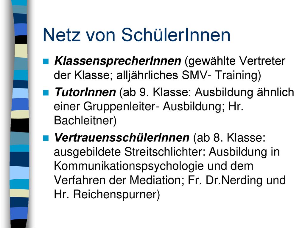 Netz von SchülerInnen KlassensprecherInnen (gewählte Vertreter der Klasse; alljährliches SMV- Training)