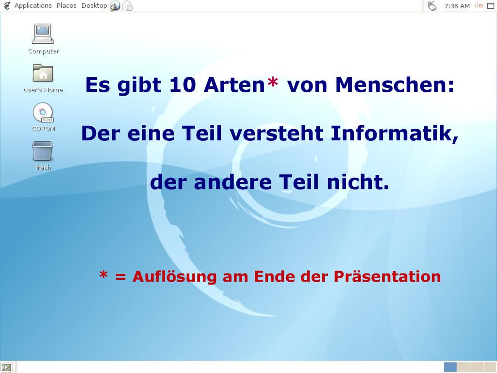 Es gibt 10 Arten* von Menschen: Der eine Teil versteht Informatik,