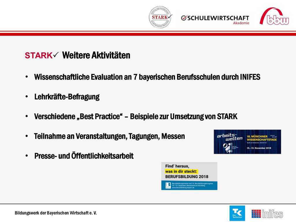 Weitere Aktivitäten Wissenschaftliche Evaluation an 7 bayerischen Berufsschulen durch INIFES. Lehrkräfte-Befragung.