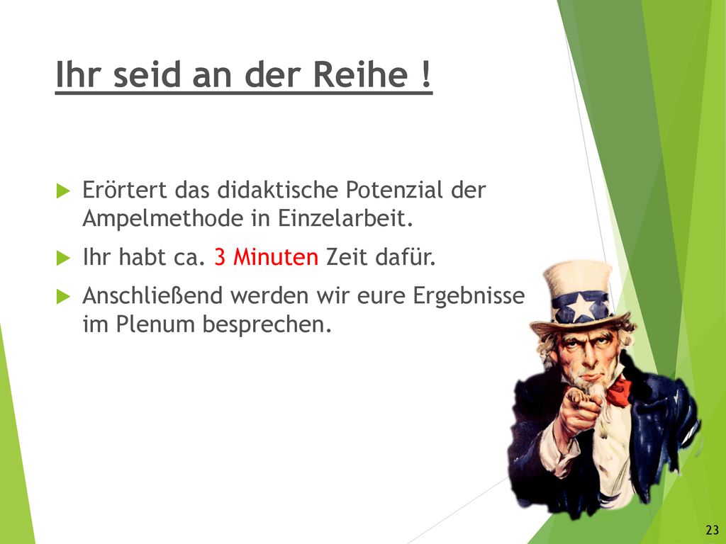 Ihr seid an der Reihe ! Erörtert das didaktische Potenzial der Ampelmethode in Einzelarbeit. Ihr habt ca. 3 Minuten Zeit dafür.