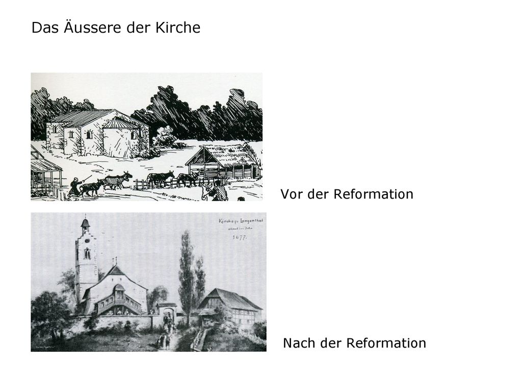 Das Äussere der Kirche Vor der Reformation Nach der Reformation