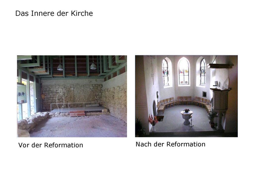 Das Innere der Kirche Vor der Reformation Nach der Reformation