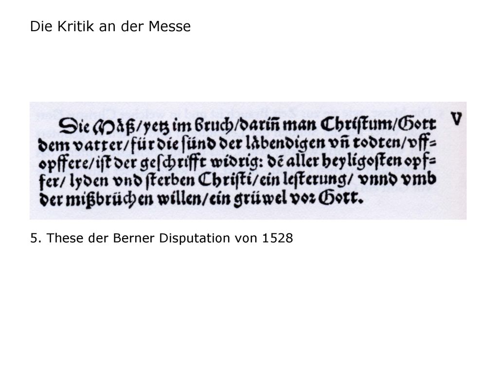 Die Kritik an der Messe 5. These der Berner Disputation von 1528