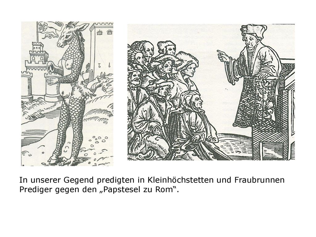 In unserer Gegend predigten in Kleinhöchstetten und Fraubrunnen Prediger gegen den „Papstesel zu Rom .