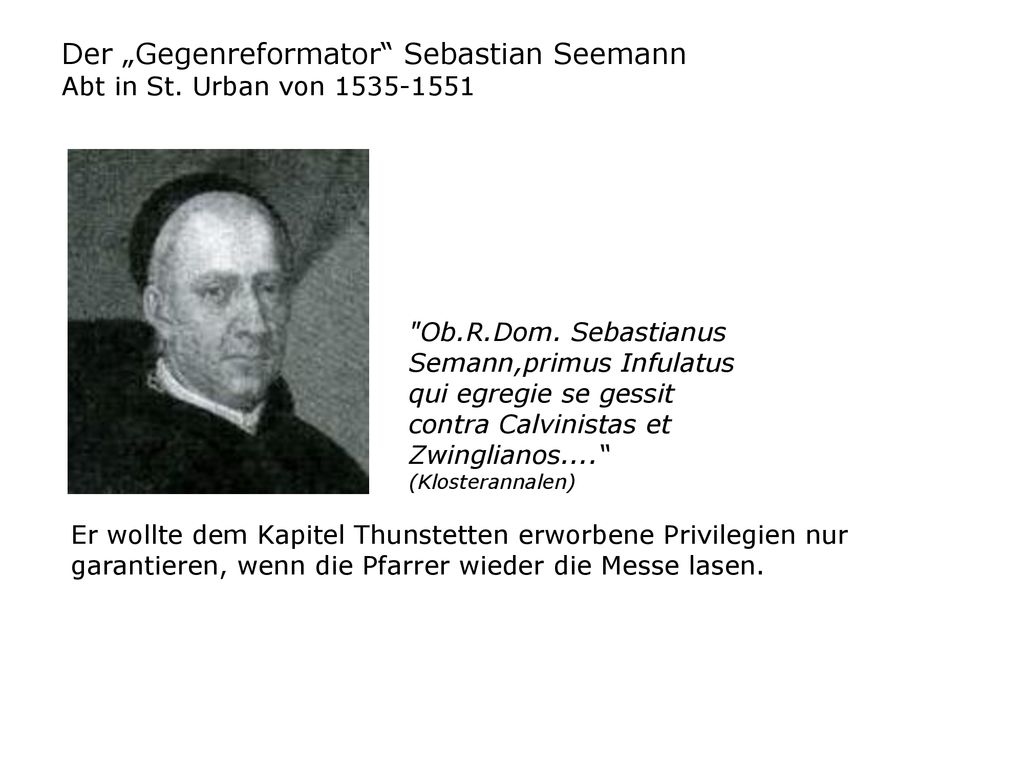 Der „Gegenreformator Sebastian Seemann Abt in St. Urban von