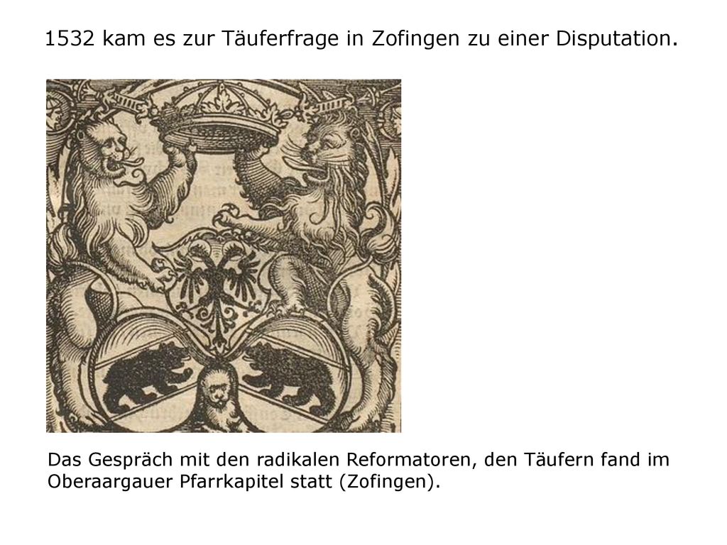 1532 kam es zur Täuferfrage in Zofingen zu einer Disputation.