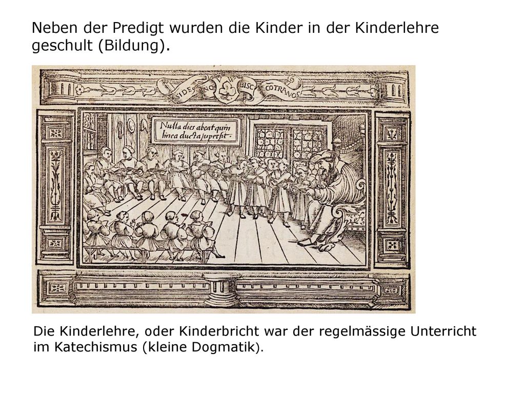 Neben der Predigt wurden die Kinder in der Kinderlehre geschult (Bildung).