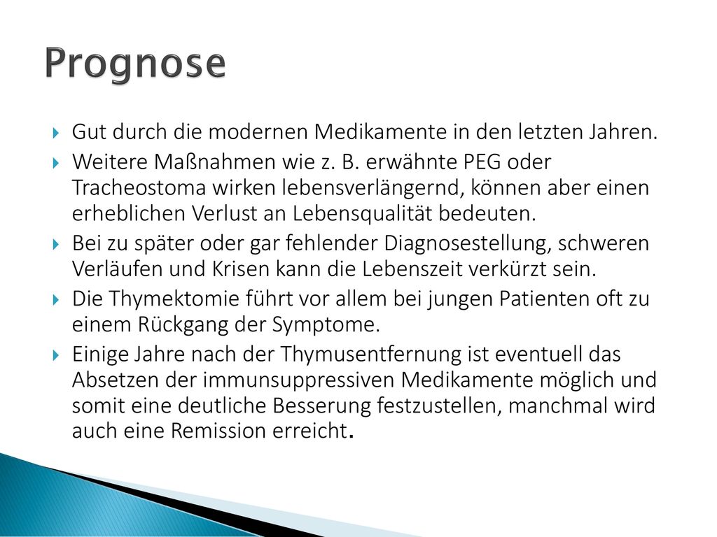 Prognose Gut durch die modernen Medikamente in den letzten Jahren.