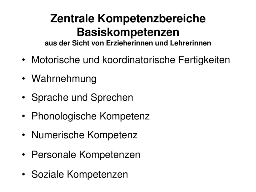 Zentrale Kompetenzbereiche Basiskompetenzen aus der Sicht von Erzieherinnen und Lehrerinnen
