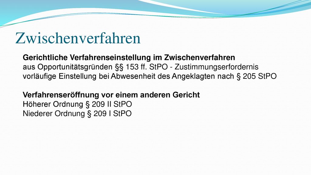 Zwischenverfahren Gerichtliche Verfahrenseinstellung im Zwischenverfahren. aus Opportunitätsgründen §§ 153 ff. StPO - Zustimmungserfordernis.