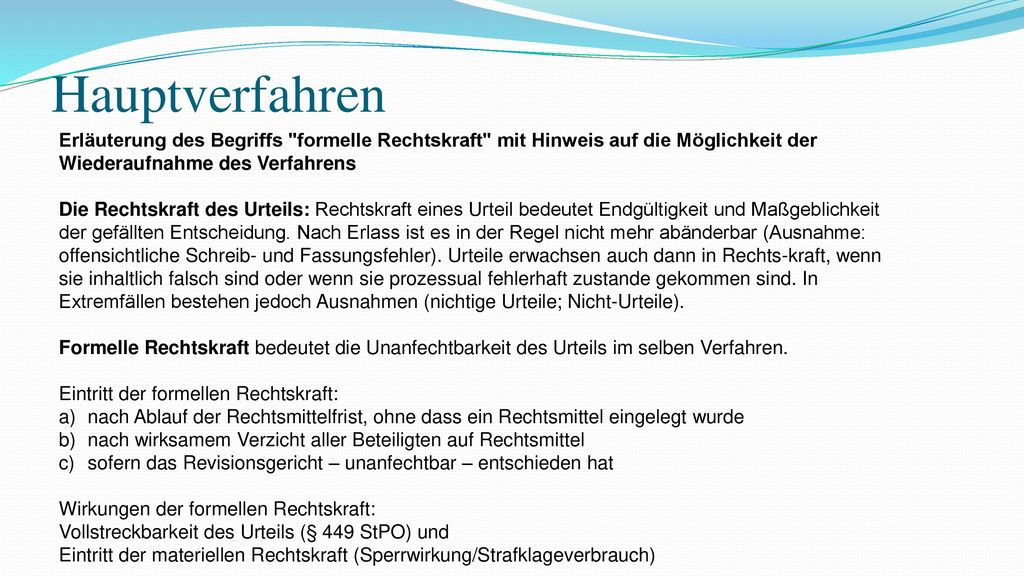 Hauptverfahren Erläuterung des Begriffs formelle Rechtskraft mit Hinweis auf die Möglichkeit der Wiederaufnahme des Verfahrens.
