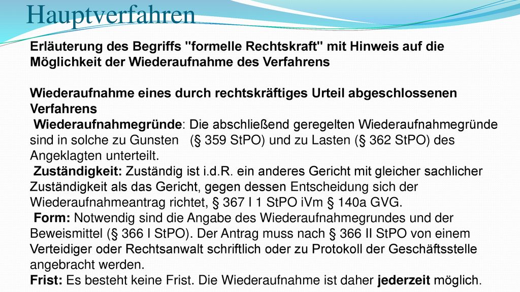 Hauptverfahren Erläuterung des Begriffs formelle Rechtskraft mit Hinweis auf die Möglichkeit der Wiederaufnahme des Verfahrens.