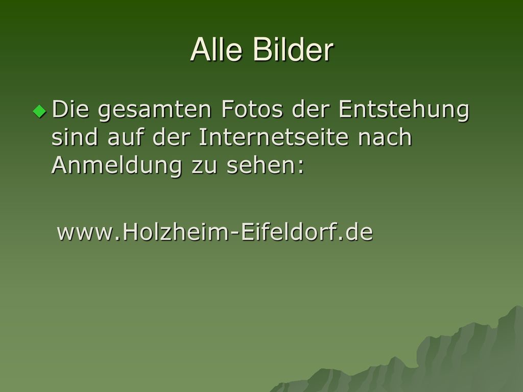 Alle Bilder Die gesamten Fotos der Entstehung sind auf der Internetseite nach Anmeldung zu sehen: