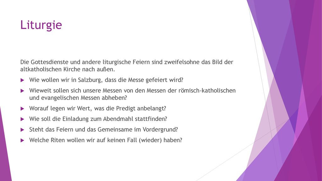 Liturgie Die Gottesdienste und andere liturgische Feiern sind zweifelsohne das Bild der altkatholischen Kirche nach außen.