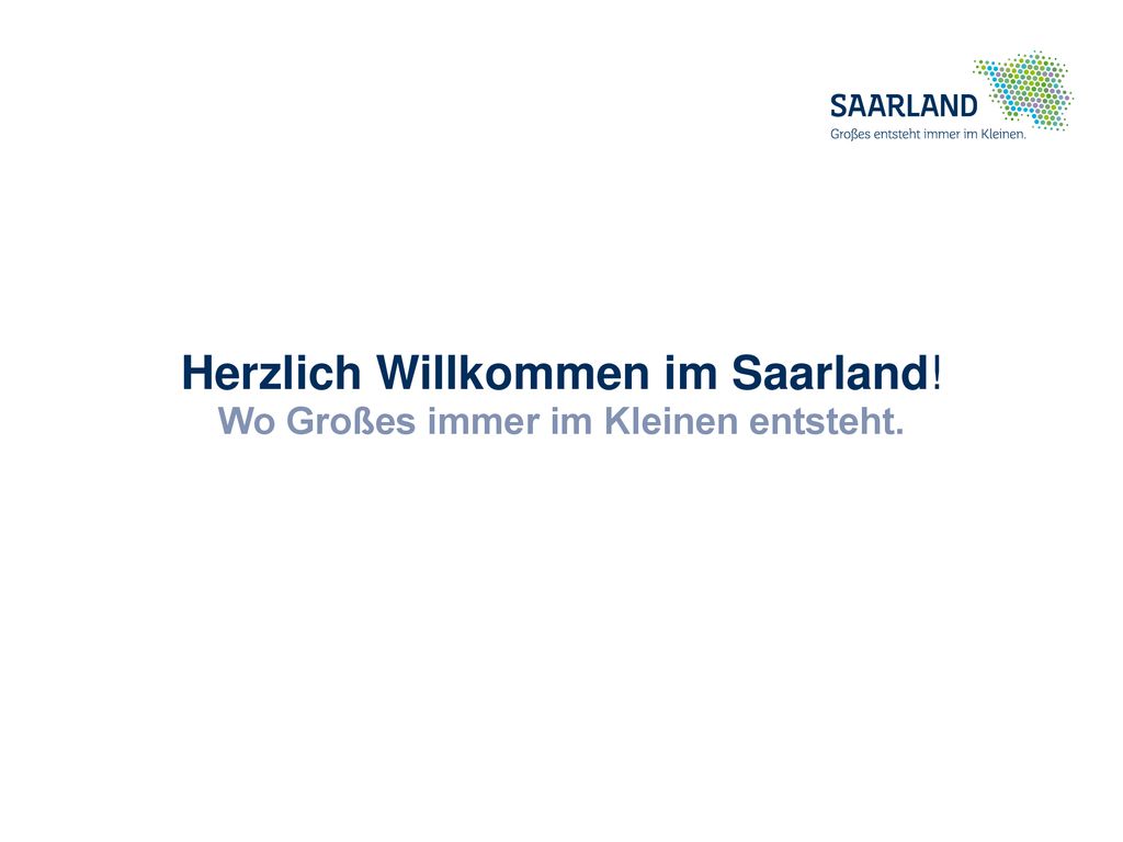Herzlich Willkommen im Saarland! Wo Großes immer im Kleinen entsteht.
