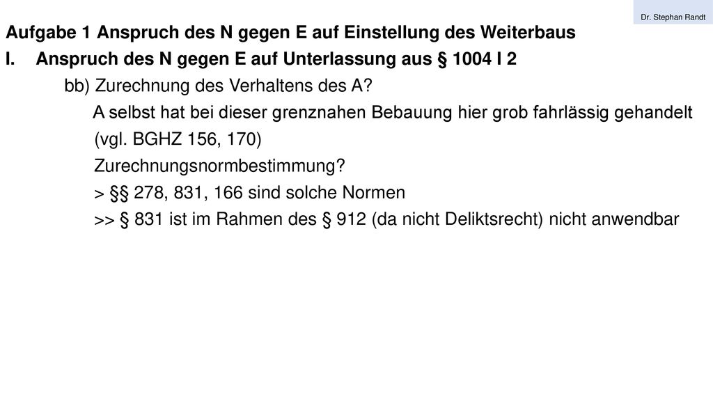 Aufgabe 1 Anspruch des N gegen E auf Einstellung des Weiterbaus