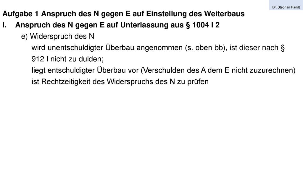Aufgabe 1 Anspruch des N gegen E auf Einstellung des Weiterbaus